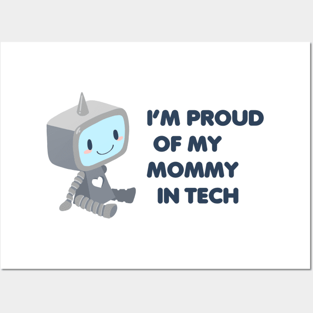 Proud of My Mommy in Tech Wall Art by Sleepypandie